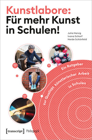 Buchcover Kunstlabore: Für mehr Kunst in Schulen! | Julia Heisig | EAN 9783837649857 | ISBN 3-8376-4985-7 | ISBN 978-3-8376-4985-7