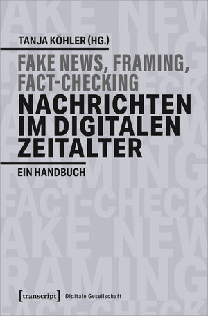 Buchcover Fake News, Framing, Fact-Checking: Nachrichten im digitalen Zeitalter  | EAN 9783837650259 | ISBN 3-8376-5025-1 | ISBN 978-3-8376-5025-9