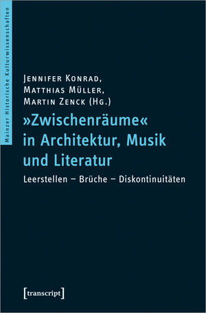 Buchcover »Zwischenräume« in Architektur, Musik und Literatur  | EAN 9783837650297 | ISBN 3-8376-5029-4 | ISBN 978-3-8376-5029-7