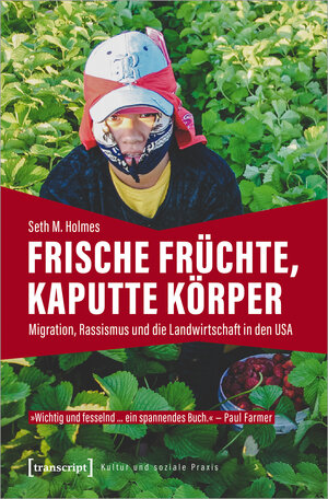 Buchcover Frische Früchte, kaputte Körper | Seth M. Holmes | EAN 9783837650549 | ISBN 3-8376-5054-5 | ISBN 978-3-8376-5054-9