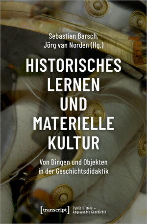 Buchcover Historisches Lernen und Materielle Kultur  | EAN 9783837650662 | ISBN 3-8376-5066-9 | ISBN 978-3-8376-5066-2