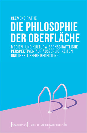 Buchcover Die Philosophie der Oberfläche | Clemens Rathe | EAN 9783837650846 | ISBN 3-8376-5084-7 | ISBN 978-3-8376-5084-6
