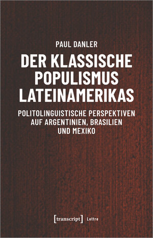 Buchcover Der klassische Populismus Lateinamerikas | Paul Danler | EAN 9783837650860 | ISBN 3-8376-5086-3 | ISBN 978-3-8376-5086-0