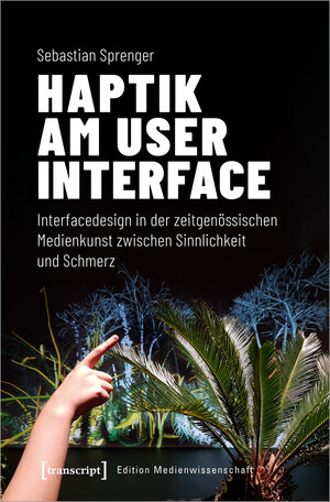 Buchcover Haptik am User Interface | Sebastian Sprenger | EAN 9783837651348 | ISBN 3-8376-5134-7 | ISBN 978-3-8376-5134-8