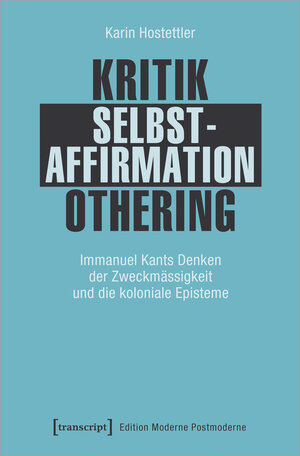 Buchcover Kritik - Selbstaffirmation - Othering | Karin Hostettler | EAN 9783837651768 | ISBN 3-8376-5176-2 | ISBN 978-3-8376-5176-8