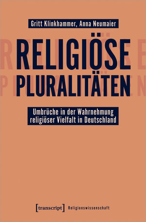 Buchcover Religiöse Pluralitäten – Umbrüche in der Wahrnehmung religiöser Vielfalt in Deutschland | Gritt Klinkhammer | EAN 9783837651904 | ISBN 3-8376-5190-8 | ISBN 978-3-8376-5190-4