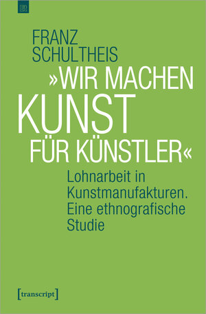 Buchcover »Wir machen Kunst für Künstler« | Franz Schultheis | EAN 9783837651942 | ISBN 3-8376-5194-0 | ISBN 978-3-8376-5194-2