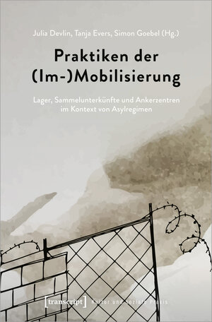 Buchcover Praktiken der (Im-)Mobilisierung | EAN 9783837652024 | ISBN 3-8376-5202-5 | ISBN 978-3-8376-5202-4
