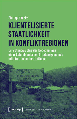 Buchcover Klientelisierte Staatlichkeit in Konfliktregionen | Philipp Naucke | EAN 9783837652741 | ISBN 3-8376-5274-2 | ISBN 978-3-8376-5274-1