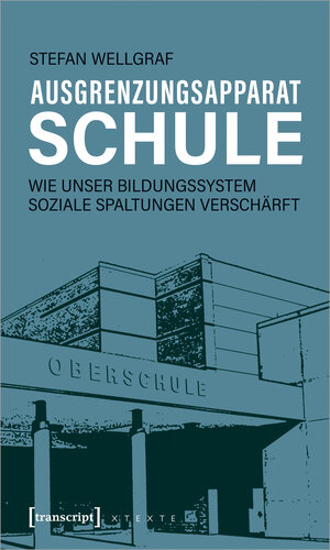 Buchcover Ausgrenzungsapparat Schule | Stefan Wellgraf | EAN 9783837653076 | ISBN 3-8376-5307-2 | ISBN 978-3-8376-5307-6
