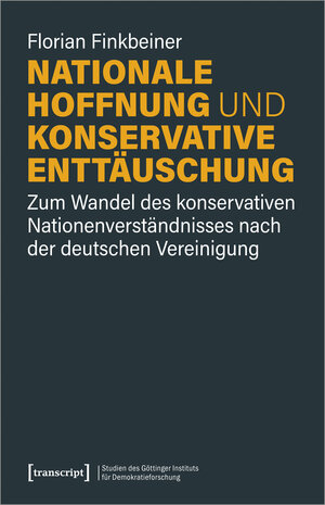 Buchcover Nationale Hoffnung und konservative Enttäuschung | Florian Finkbeiner | EAN 9783837653212 | ISBN 3-8376-5321-8 | ISBN 978-3-8376-5321-2