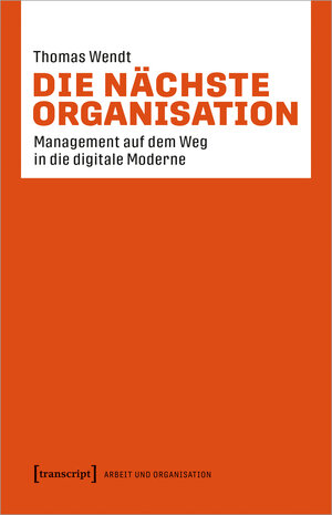 Buchcover Die nächste Organisation | Thomas Wendt | EAN 9783837653595 | ISBN 3-8376-5359-5 | ISBN 978-3-8376-5359-5