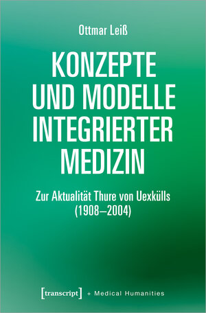 Buchcover Konzepte und Modelle Integrierter Medizin | Ottmar Leiß | EAN 9783837653649 | ISBN 3-8376-5364-1 | ISBN 978-3-8376-5364-9