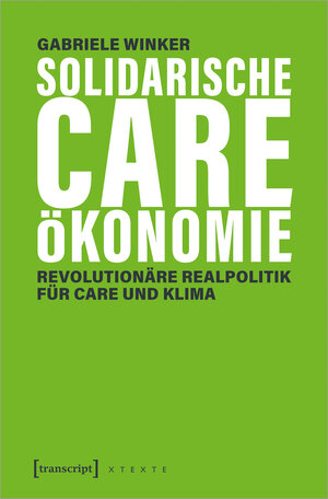 Buchcover Solidarische Care-Ökonomie | Gabriele Winker | EAN 9783837654639 | ISBN 3-8376-5463-X | ISBN 978-3-8376-5463-9