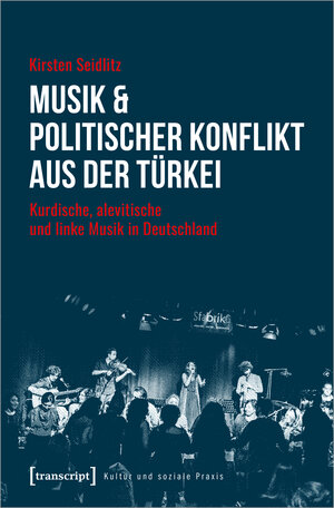 Buchcover Musik & politischer Konflikt aus der Türkei | Kirsten Seidlitz | EAN 9783837654769 | ISBN 3-8376-5476-1 | ISBN 978-3-8376-5476-9