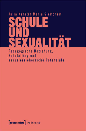 Buchcover Schule und Sexualität | Julia Kerstin Maria Siemoneit | EAN 9783837654929 | ISBN 3-8376-5492-3 | ISBN 978-3-8376-5492-9