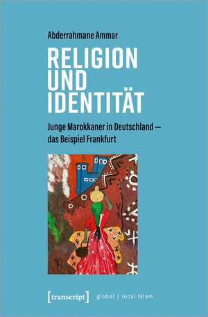 Buchcover Religion und Identität | Abderrahmane Ammar | EAN 9783837655285 | ISBN 3-8376-5528-8 | ISBN 978-3-8376-5528-5