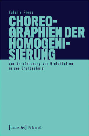 Buchcover Choreographien der Homogenisierung | Valerie Riepe | EAN 9783837655421 | ISBN 3-8376-5542-3 | ISBN 978-3-8376-5542-1
