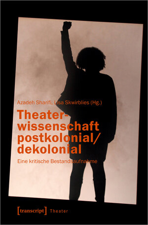 Buchcover Theaterwissenschaft postkolonial/dekolonial  | EAN 9783837655537 | ISBN 3-8376-5553-9 | ISBN 978-3-8376-5553-7