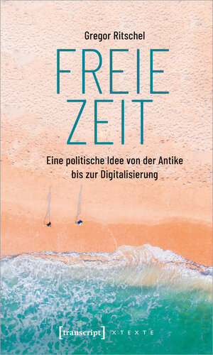 Buchcover Freie Zeit | Gregor Ritschel | EAN 9783837655728 | ISBN 3-8376-5572-5 | ISBN 978-3-8376-5572-8