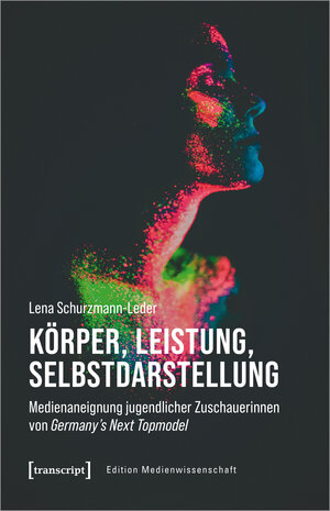 Buchcover Körper, Leistung, Selbstdarstellung | Lena Schurzmann-Leder | EAN 9783837655858 | ISBN 3-8376-5585-7 | ISBN 978-3-8376-5585-8