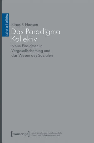 Buchcover Das Paradigma Kollektiv | Klaus P. Hansen | EAN 9783837655964 | ISBN 3-8376-5596-2 | ISBN 978-3-8376-5596-4