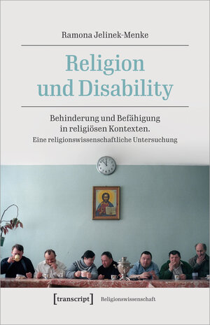Buchcover Religion und Disability | Ramona Jelinek-Menke | EAN 9783837656213 | ISBN 3-8376-5621-7 | ISBN 978-3-8376-5621-3