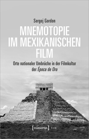 Buchcover Mnemotopie im mexikanischen Film | Sergej Gordon | EAN 9783837656589 | ISBN 3-8376-5658-6 | ISBN 978-3-8376-5658-9