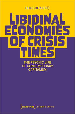 Buchcover Libidinal Economies of Crisis Times  | EAN 9783837656855 | ISBN 3-8376-5685-3 | ISBN 978-3-8376-5685-5