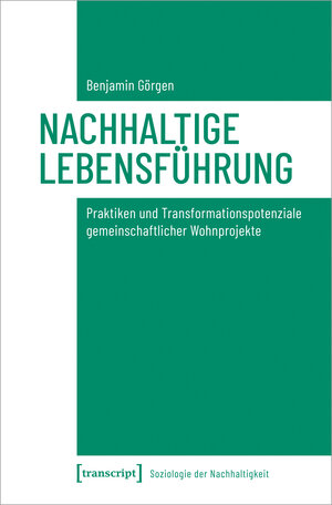 Buchcover Nachhaltige Lebensführung | Benjamin Görgen | EAN 9783837656923 | ISBN 3-8376-5692-6 | ISBN 978-3-8376-5692-3
