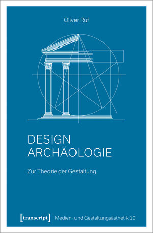 Buchcover Designarchäologie | Oliver Ruf | EAN 9783837656992 | ISBN 3-8376-5699-3 | ISBN 978-3-8376-5699-2