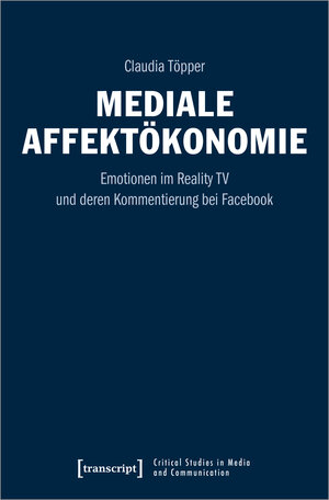 Buchcover Mediale Affektökonomie | Claudia Töpper | EAN 9783837657029 | ISBN 3-8376-5702-7 | ISBN 978-3-8376-5702-9