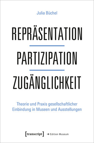 Buchcover Repräsentation - Partizipation - Zugänglichkeit | Julia Büchel | EAN 9783837657074 | ISBN 3-8376-5707-8 | ISBN 978-3-8376-5707-4