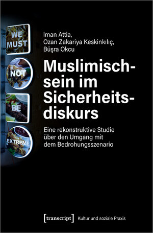 Buchcover Muslimischsein im Sicherheitsdiskurs | Iman Attia | EAN 9783837657111 | ISBN 3-8376-5711-6 | ISBN 978-3-8376-5711-1