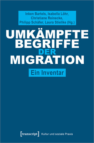 Buchcover Umkämpfte Begriffe der Migration  | EAN 9783837657128 | ISBN 3-8376-5712-4 | ISBN 978-3-8376-5712-8
