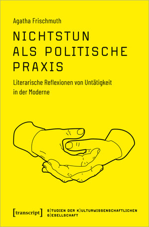 Buchcover Nichtstun als politische Praxis | Agatha Frischmuth | EAN 9783837657395 | ISBN 3-8376-5739-6 | ISBN 978-3-8376-5739-5
