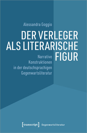 Buchcover Der Verleger als literarische Figur | Alessandra Goggio | EAN 9783837657777 | ISBN 3-8376-5777-9 | ISBN 978-3-8376-5777-7