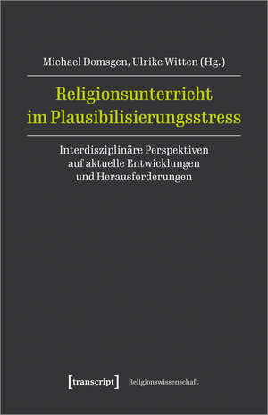 Buchcover Religionsunterricht im Plausibilisierungsstress  | EAN 9783837657807 | ISBN 3-8376-5780-9 | ISBN 978-3-8376-5780-7