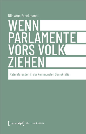 Buchcover Wenn Parlamente vors Volk ziehen | Nils Arne Brockmann | EAN 9783837658200 | ISBN 3-8376-5820-1 | ISBN 978-3-8376-5820-0