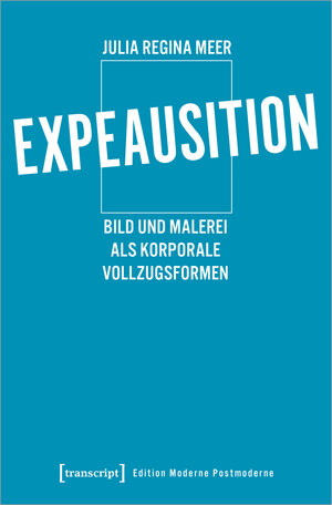 Buchcover Expeausition | Julia Regina Meer | EAN 9783837658309 | ISBN 3-8376-5830-9 | ISBN 978-3-8376-5830-9