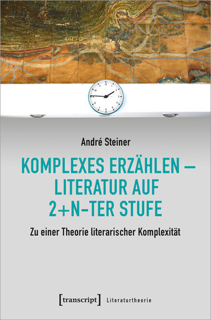 Buchcover Komplexes Erzählen - Literatur auf 2+n-ter Stufe | André Steiner | EAN 9783837658491 | ISBN 3-8376-5849-X | ISBN 978-3-8376-5849-1
