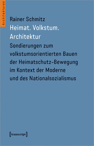 Buchcover Heimat. Volkstum. Architektur | Rainer Schmitz | EAN 9783837658507 | ISBN 3-8376-5850-3 | ISBN 978-3-8376-5850-7