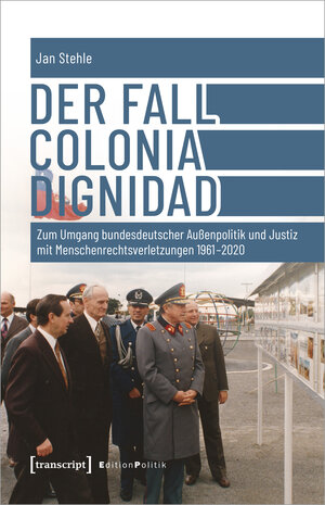 Buchcover Der Fall Colonia Dignidad | Jan Stehle | EAN 9783837658712 | ISBN 3-8376-5871-6 | ISBN 978-3-8376-5871-2