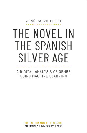 Buchcover The Novel in the Spanish Silver Age | José Calvo Tello | EAN 9783837659252 | ISBN 3-8376-5925-9 | ISBN 978-3-8376-5925-2