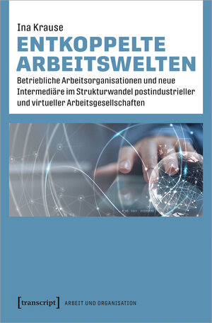 Buchcover Entkoppelte Arbeitswelten | Ina Krause | EAN 9783837659429 | ISBN 3-8376-5942-9 | ISBN 978-3-8376-5942-9
