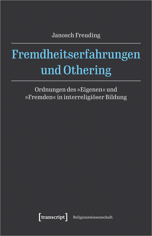 Buchcover Fremdheitserfahrungen und Othering | Janosch Freuding | EAN 9783837660432 | ISBN 3-8376-6043-5 | ISBN 978-3-8376-6043-2