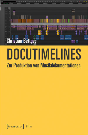 Buchcover Docutimelines - Zur Produktion von Musikdokumentationen | Christian Bettges | EAN 9783837661293 | ISBN 3-8376-6129-6 | ISBN 978-3-8376-6129-3