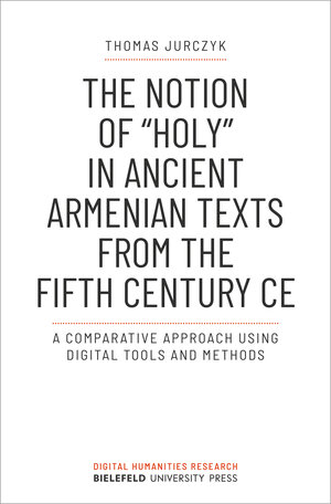 Buchcover The Notion of »holy« in Ancient Armenian Texts from the Fifth Century CE | Thomas Jurczyk | EAN 9783837661811 | ISBN 3-8376-6181-4 | ISBN 978-3-8376-6181-1