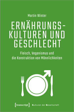 Buchcover Ernährungskulturen und Geschlecht | Martin Winter | EAN 9783837662467 | ISBN 3-8376-6246-2 | ISBN 978-3-8376-6246-7