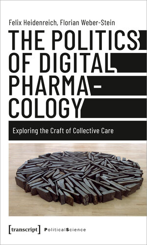 Buchcover The Politics of Digital Pharmacology | Felix Heidenreich | EAN 9783837662498 | ISBN 3-8376-6249-7 | ISBN 978-3-8376-6249-8